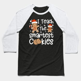 I Teach The Smartest Cookies Christmas Baseball T-Shirt